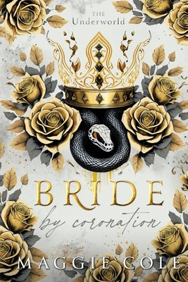 Bride By Coronation: An Secret Society, Arranged Marriage Mafia Romance by Cole, Maggie