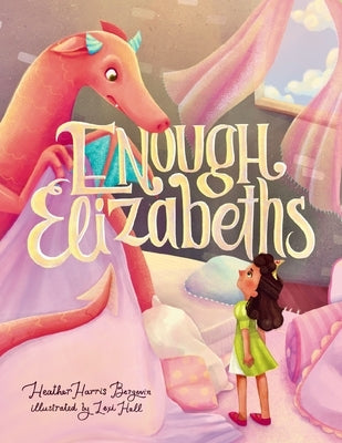 Enough Elizabeths by Harris Bergevin, Heather