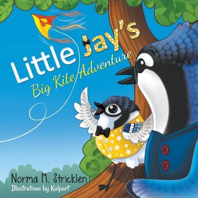 Little Jay's Big Kite Adventure by Stricklen, Norma M.