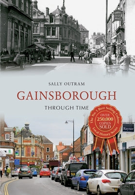 Gainsborough Through Time by Outram, Sally