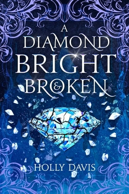 A Diamond Bright and Broken by Davis, Holly