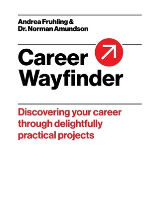 Career Wayfinder: Discovering your career through delightfully practical projects by Fruhling, Andrea