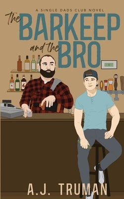 The Barkeep and the Bro by Truman, A. J.