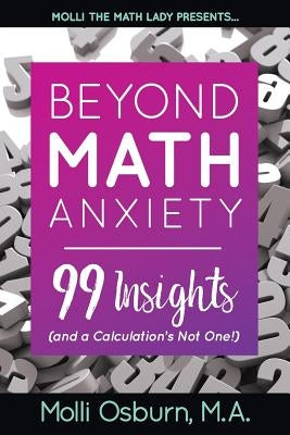 Beyond Math Anxiety: 99 Insights (and a Calculation's Not One!) by Osburn, Molli