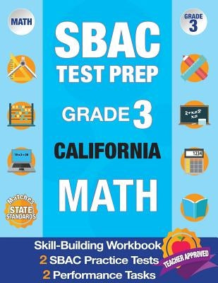 Sbac Test Prep Grade 3 California Math: Workbook and 2 Sbac Practice Tests, Caaspp California Test Grade 3, Caaspp Practice Test, California Math Grad by Smarter Balanced Test Prep Team