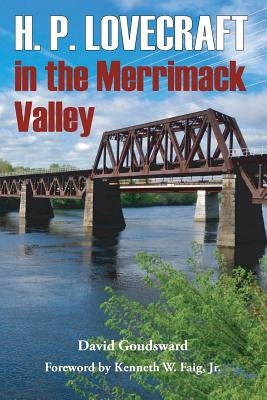 H. P. Lovecraft in the Merrimack Valley by Goudsward, David