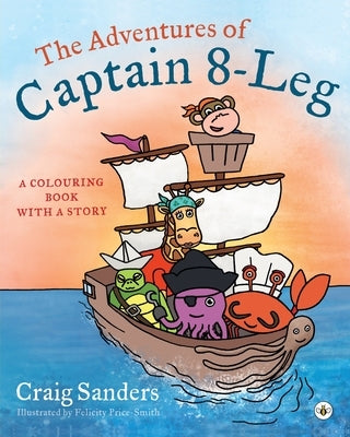 The Adventures of Captain 8-Leg by Craig, Nathan