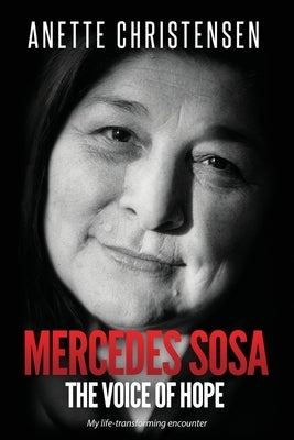 Mercedes Sosa - The Voice of Hope by Christensen, Anette