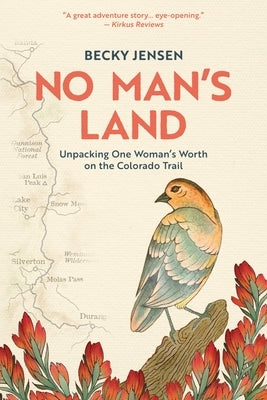 No Man's Land: Unpacking One Woman's Worth on the Colorado Trail by Jensen, Becky