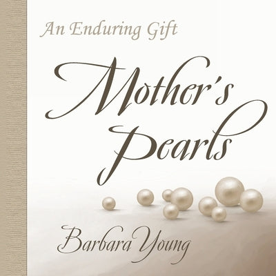 Mother's Pearls: An Enduring Gift by Young, Barbara