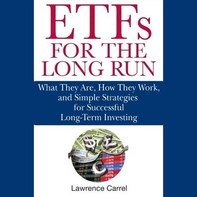 Etfs for the Long Run Lib/E: What They Are, How They Work, and Simple Strategies for Successful Long-Term Investing by Lovejoy, Stow