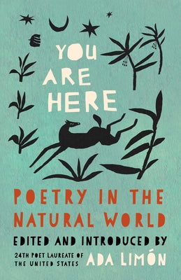 You Are Here: Poetry in the Natural World by Lim?n, Ada