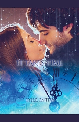 It Takes Time by Smith, Rylee