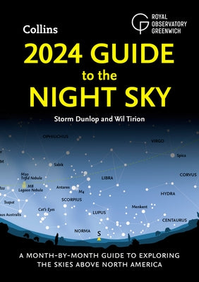 2024 Guide to the Night Sky: A Month-By-Month Guide to Exploring the Skies Above North America by Dunlop, Storm