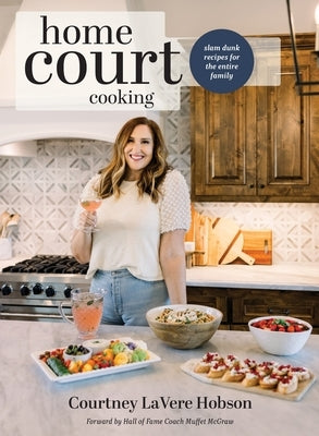 HomeCourt Cooking: Slam Dunk Recipes for the Entire Family by Hobson, Courtney A.