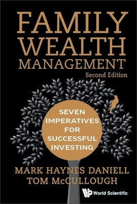 Family Wealth Management: Seven Imperatives for Successful Investing (2nd Edition) by Mark Haynes Daniell
