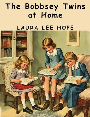 The Bobbsey Twins at Home by Laura Lee Hope