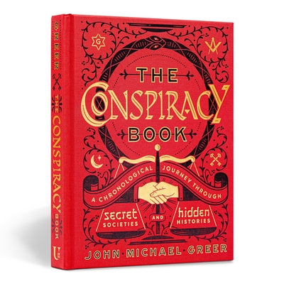 The Conspiracy Book: A Chronological Journey Through Secret Societies and Hidden Histories by Greer, John Michael