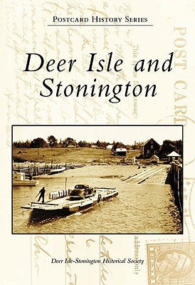 Deer Isle and Stonington by Deer Isle-Stonington Historical Society