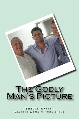 The Godly Man's Picture by Publishing, Classic Domain