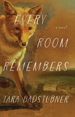 Every Room Remembers by Badstubner, Tara