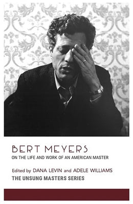 Bert Meyers: On the Life and Work of an American Master by Levin, Daniel