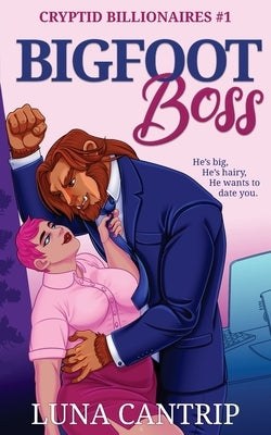 Bigfoot Boss: A Monster Office Romance by Cantrip, Luna