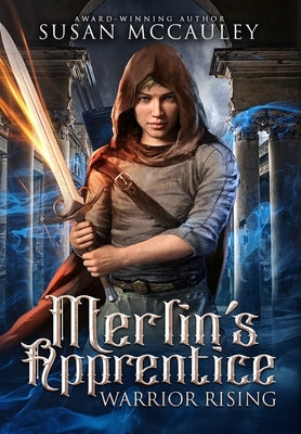 Merlin's Apprentice Warrior Rising by McCauley, Susan