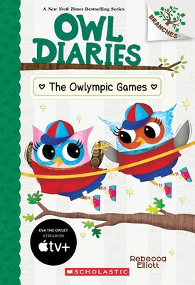 The Owlympic Games: A Branches Book (Owl Diaries #20) by Elliott, Rebecca