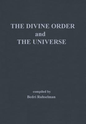 The Divine Order and the Universe by Ruhselman, Bedri