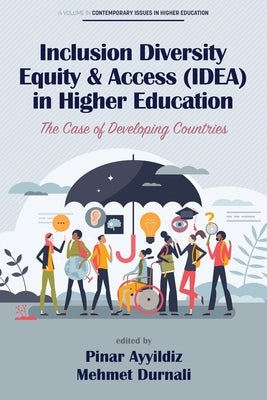 Inclusion Diversity Equity & Access (IDEA) in Higher Education: The Case of Developing Countries by Ayyildiz, Pinar