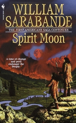 Spirit Moon: The First Americans Series by Sarabande, William