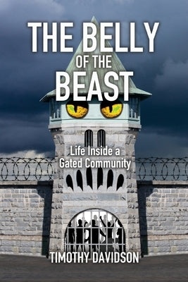 The Belly of the Beast: Life Inside a Gated Community by Davidson, Timothy