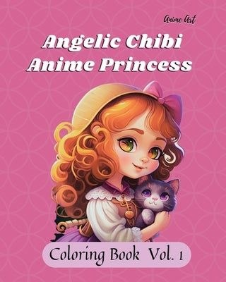 Anime Art Angelic Chibi Anime Princess Coloring Book: 40 high-quality easy-to-color pages for anime manga fans ages 8 and up! by Reads, Claire