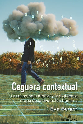 Ceguera contextual: La tecnología digital y la siguiente etapa de la evolución humana by Strate, Lance