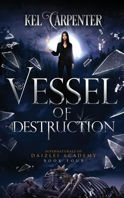 Vessel of Destruction: A Complete Teen Paranormal Romance by Carpenter, Kel