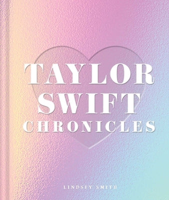 Taylor Swift Chronicles by Smith, Lindsey