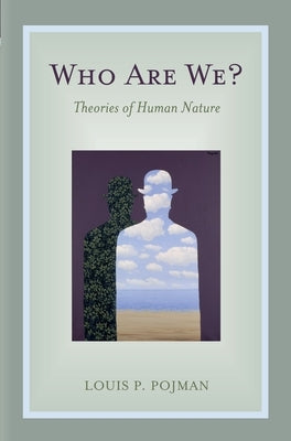 Who Are We?: Theories of Human Nature by Pojman, Louis P.