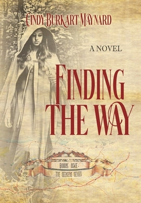 Finding the Way: Book One: The Seekers Series by Burkart Maynard, Cindy