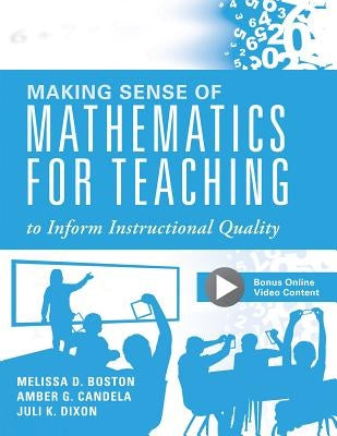 Making Sense of Mathematics for Teaching to Inform Instructional Quality: (Applying the Tqe Process in Teachers' Math Strategies) by Boston, Melissa D.