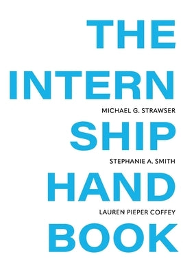 The Internship Handbook by Strawser, Michael