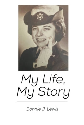 My Life, My Story by Lewis, Bonnie