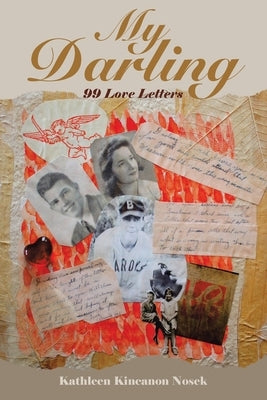 My Darling: 99 Love Letters by Nosek, Kathleen Kincanon