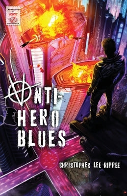 Anti-Hero Blues by Rippee, Christopher Lee