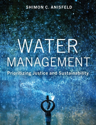 Water Management: Prioritizing Justice and Sustainability by Anisfeld, Shimon C.