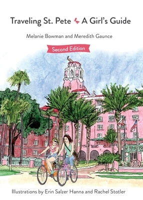 Traveling St. Pete: A Girl's Guide by Bowman, Melanie