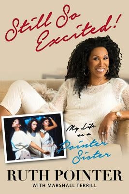 Still So Excited!: My Life as a Pointer Sister by Pointer, Ruth