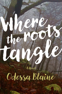Where the Roots Tangle by Blaine, Odessa