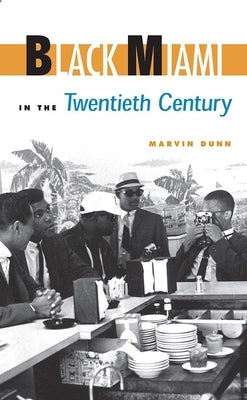 Black Miami in the Twentieth Century by Dunn, Marvin