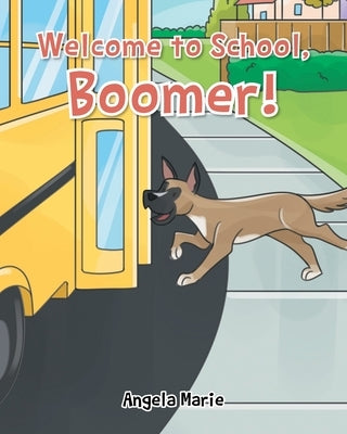 Welcome to School, Boomer! by Marie, Angela